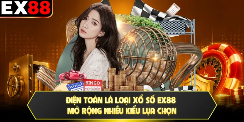 Điện toán là loại xổ số EX88 mở rộng nhiều kiểu lựa chọn